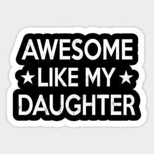 Awesome Like My Daughter Sticker